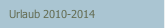 Urlaub 2010-2014
